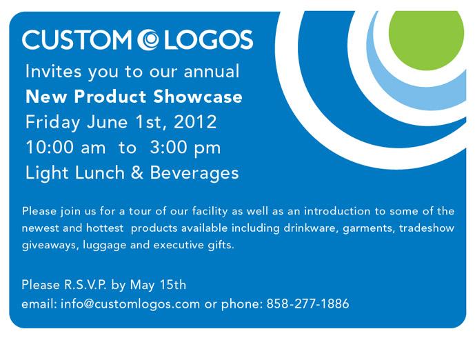 Custom logos invites you to our annual New Product Showcase Friday June 1st 2012 from 10am to 3pm Light Lunch and Beverages